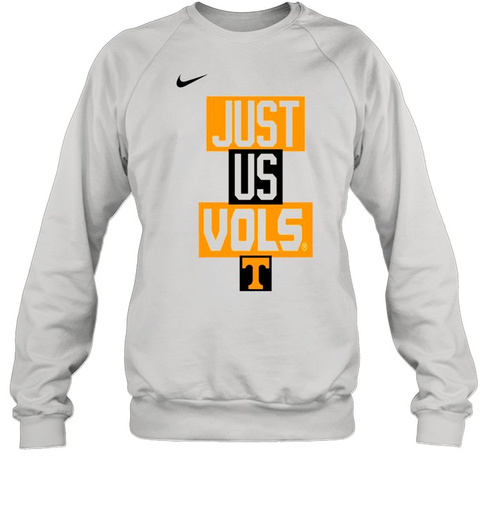 Tennessee Volunteers Nike just us Vols shirt Unisex Sweatshirt
