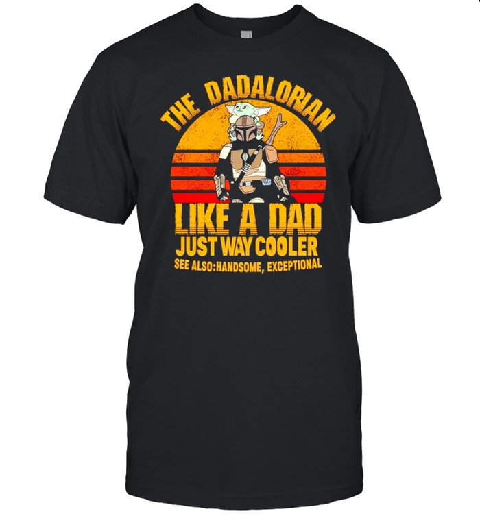 The Dadalorian like a dad just way cooler see also handsome exceptional vintage shirt