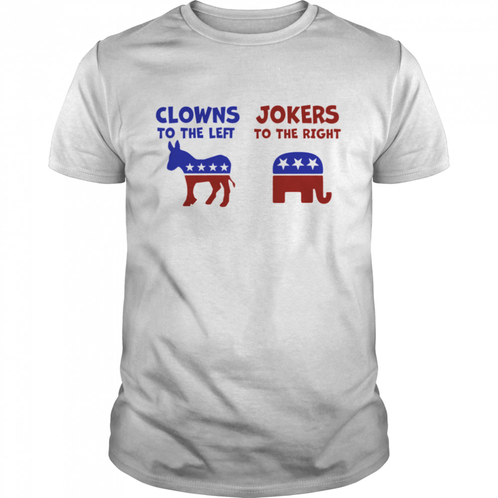 Clowns To The Left Jokers To The Right 2021 shirt