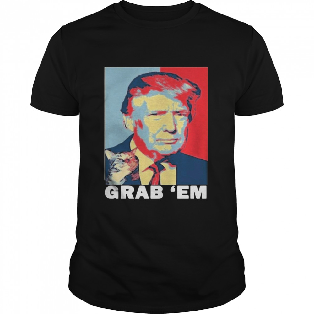Donald trump Grab Em shirt