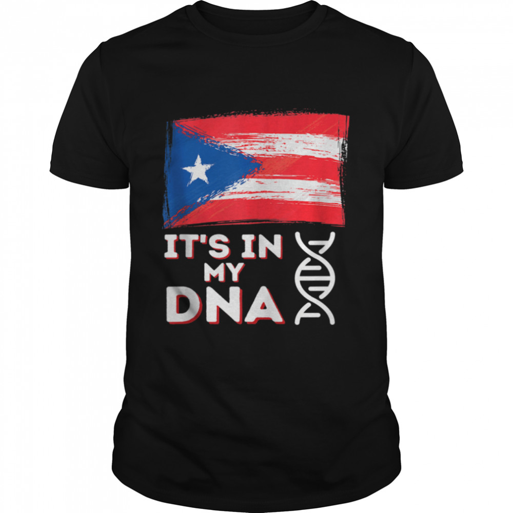 It’s in my DNA Puerto Rico Flag Puerto Rican Boricua shirt