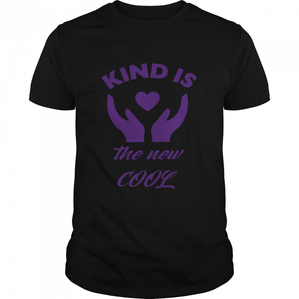 Kind Is The New Cool Heart 2021 shirt