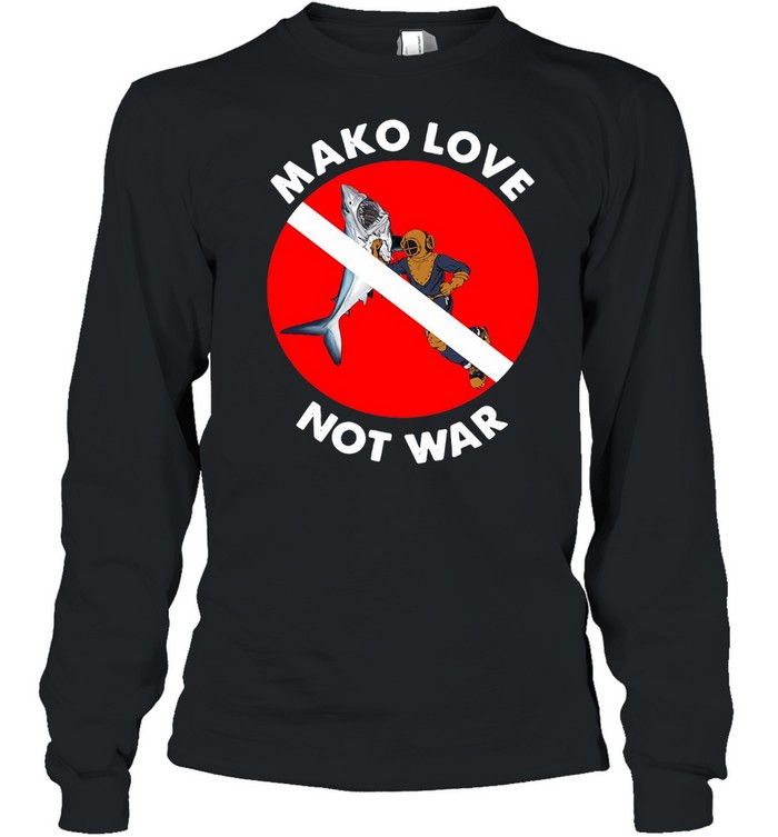 Mako Love Not War Shark T-shirt Long Sleeved T-shirt