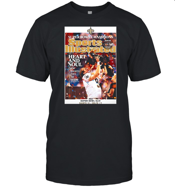Super Bowl Champions Sports Illustrated Heart And Soul New Orleans Lives The Dream shirt