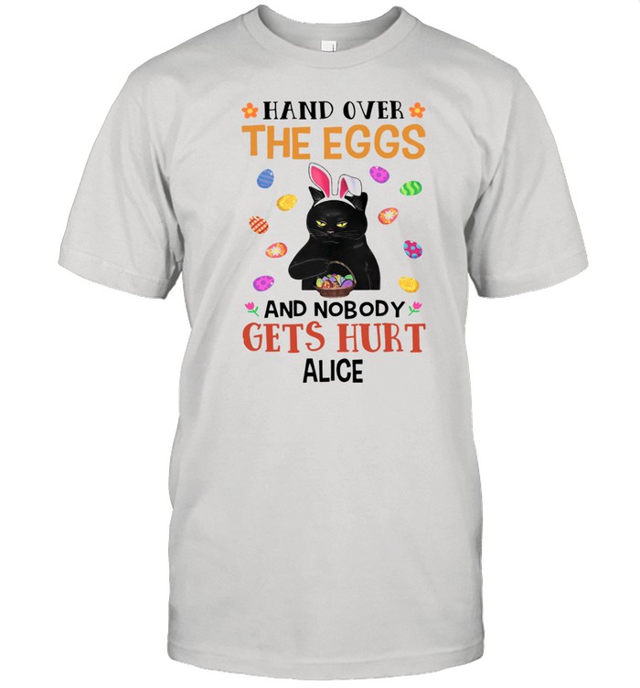 Bunny Black Cat Hand Over The Eggs And Nobody Gets Hurt Alive Happy Easter 2021 shirt