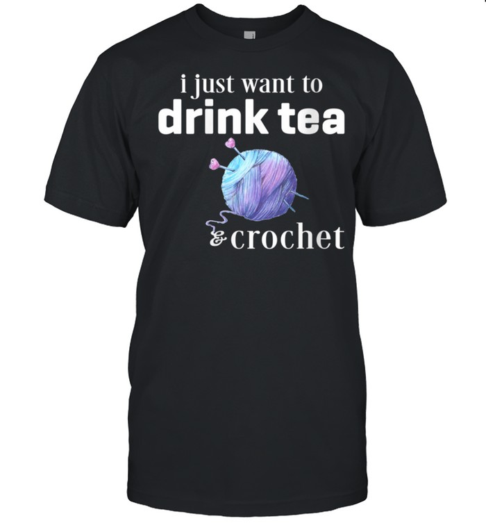 Drink Tea and Crochet shirt