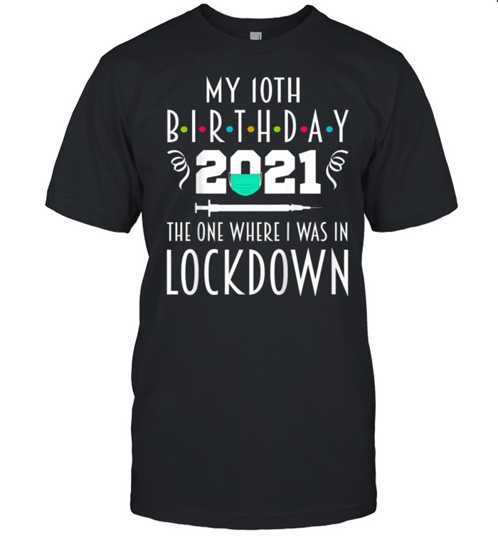 Kinder Mein 10. Geburtstag Der, Wo Ich In Lockdown 2021 Geschenk shirt