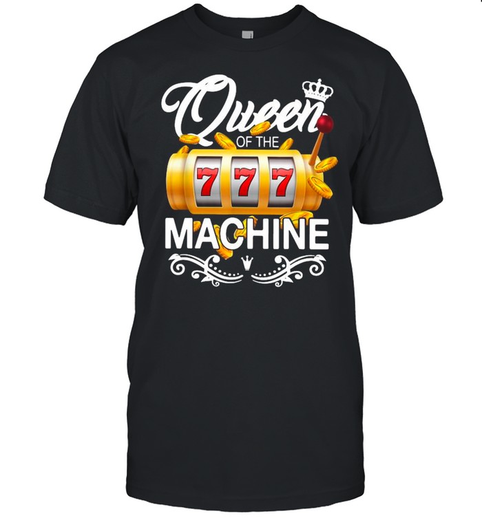 Queen Of The Machine 777 shirt
