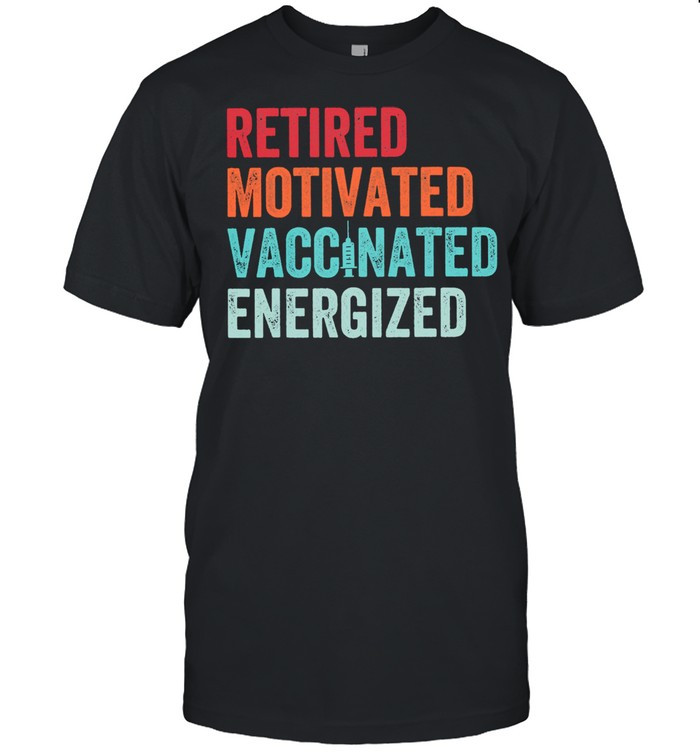 Retired motivated vaccinated energizer shirt