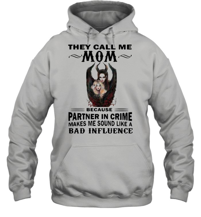 They Call Me Mom Because Partner In Crime Makes Me Sound Like A Bad Influence Villains Unisex Hoodie