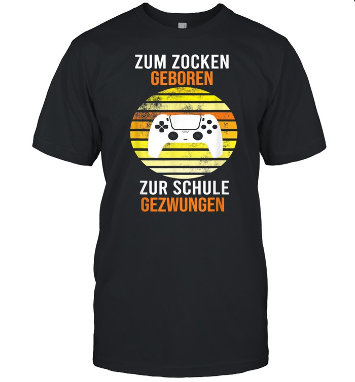 Zum Zocken geboren Zur Schule gezwungen Konsole PS5 Gaming shirt