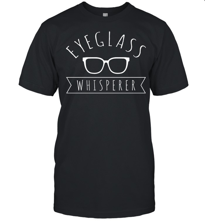 Eyeglass Whisperer shirt