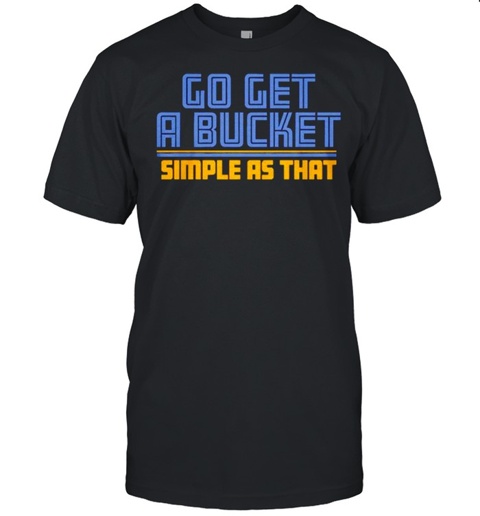 Memphis grizzlies go get a bucket simple as that shirt