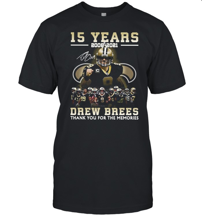 New Orleans Saints Drew Brees 15 Years 2006-2021 Thank You For The Memories shirt