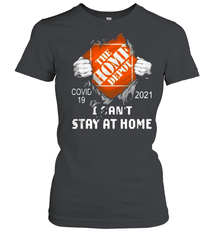 The Home Depot I Can’t Stay At Home Covid 19 2021  Classic Women's T-shirt