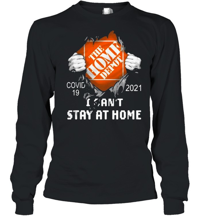 The Home Depot I Can’t Stay At Home Covid 19 2021  Long Sleeved T-shirt