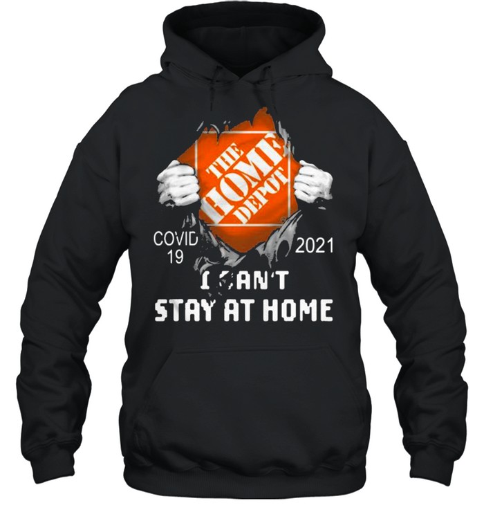 The Home Depot I Can’t Stay At Home Covid 19 2021  Unisex Hoodie