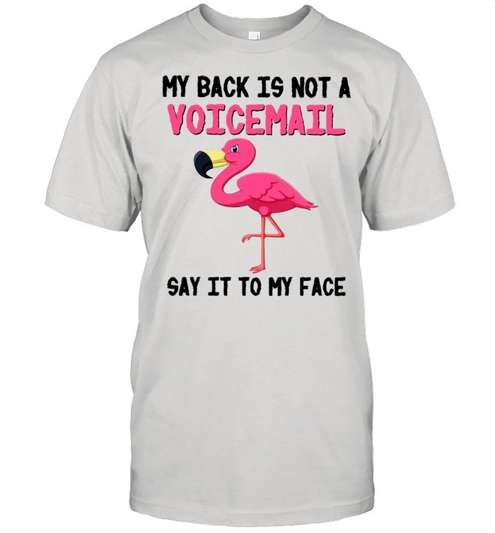 Flamingo Say It To My Face Birds Lovers Shirt