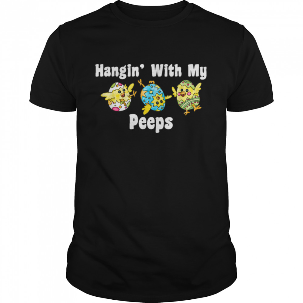 Hanging With My Peeps shirt