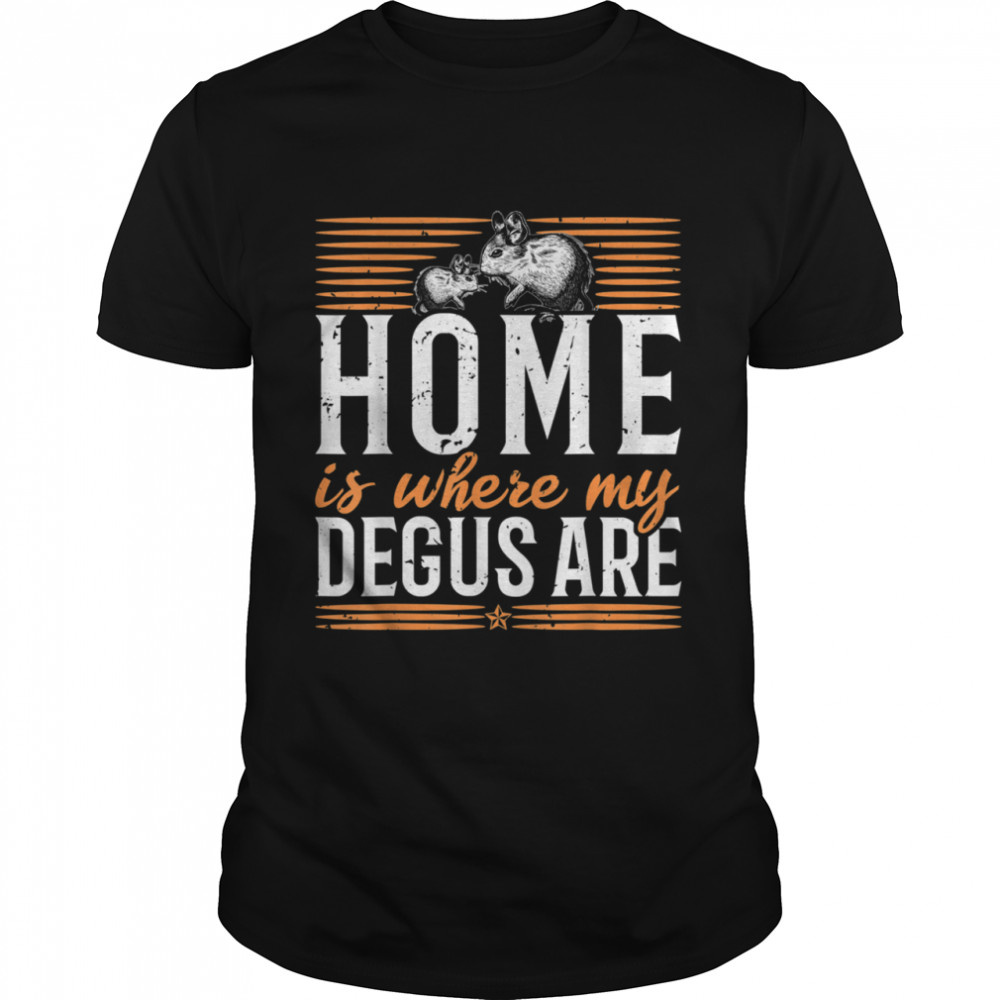 Home is where my Degus are Degu Chilean rodent shirt