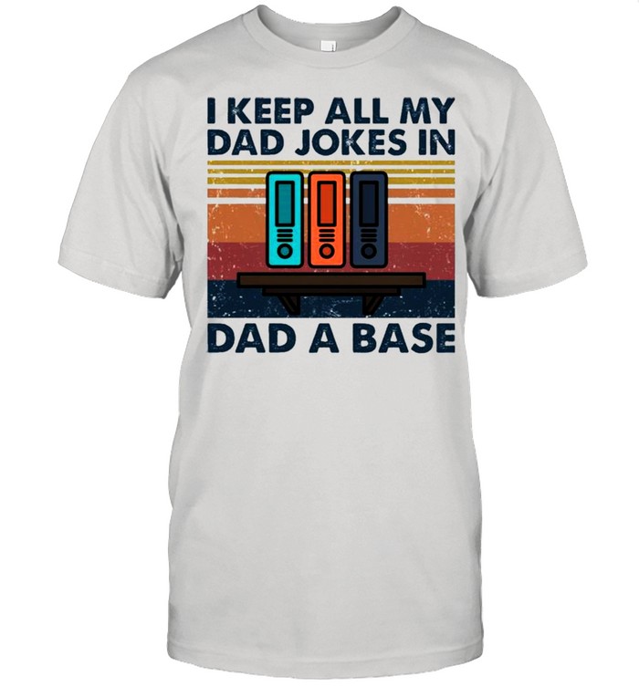 I keep all my dad jokes in dad a base shirt
