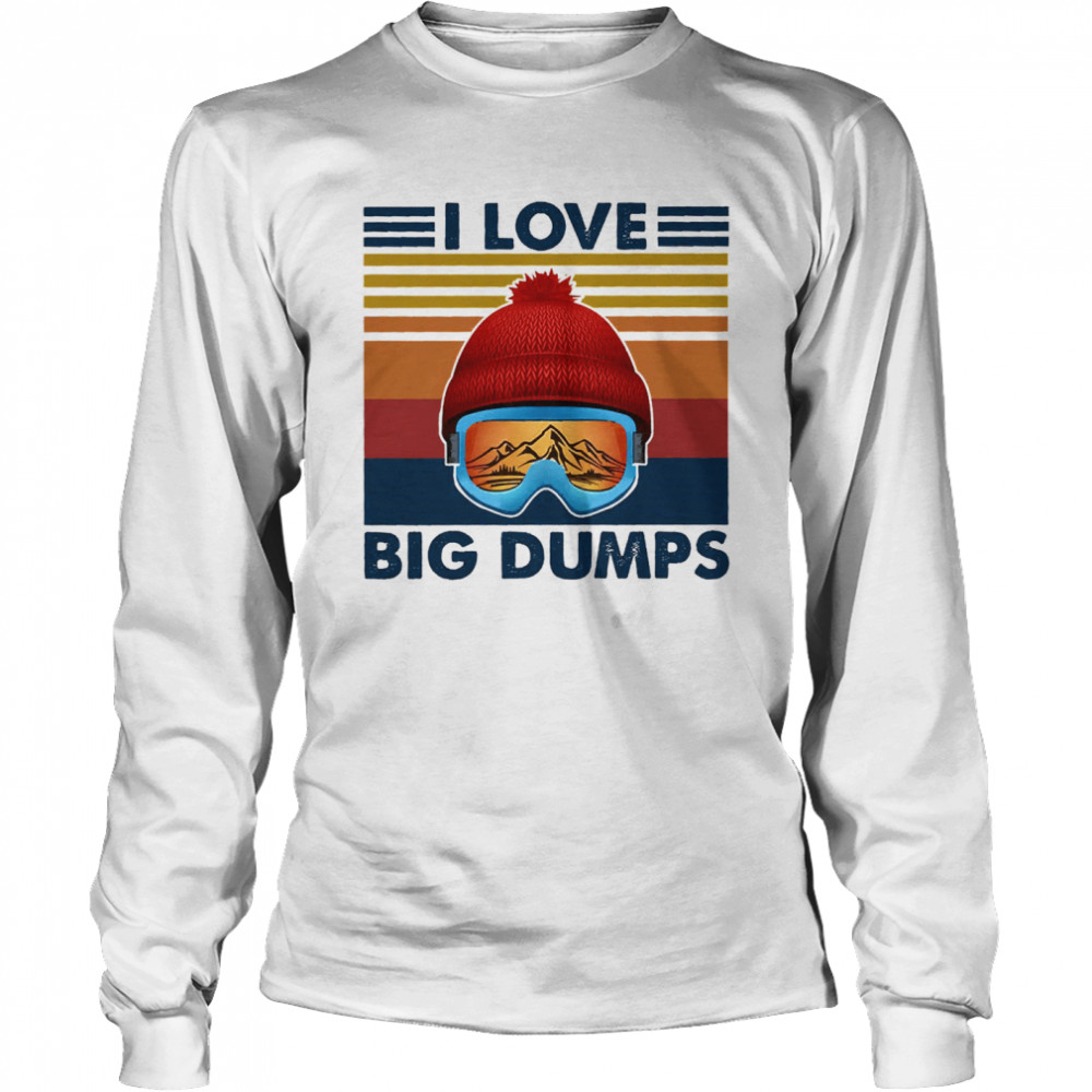 I love big dumps vintage shirt Long Sleeved T-shirt