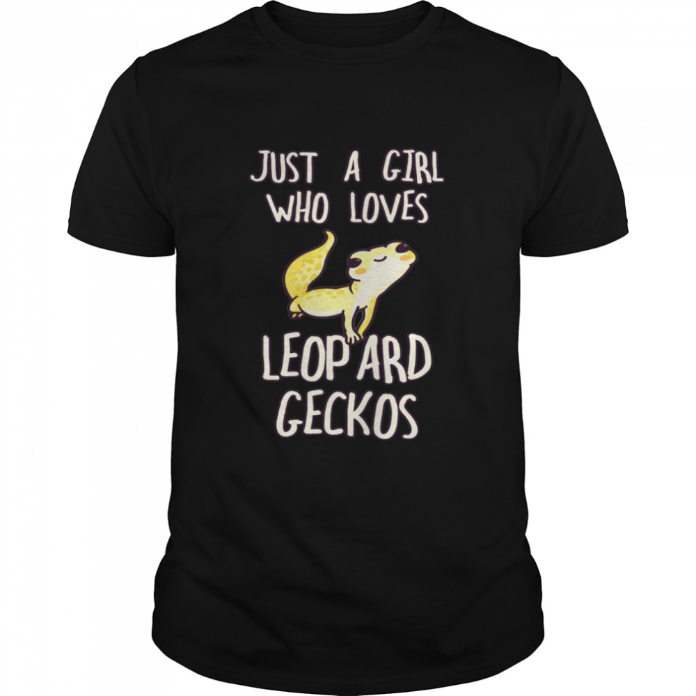 Just a Girl Who Loves Geckos Leopard Lizard Gecko shirt