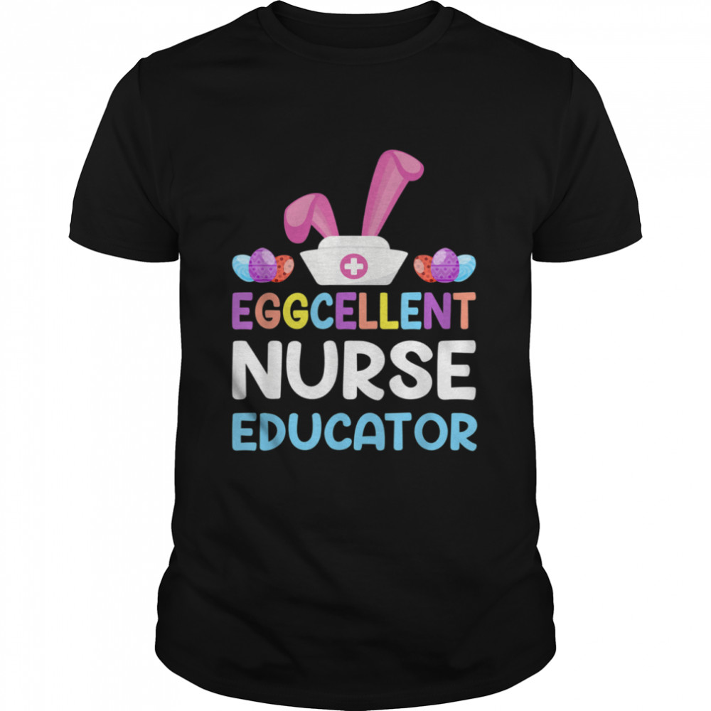 Just An Excellent Nurse Educator Easter Egg Hunt Nursing shirt