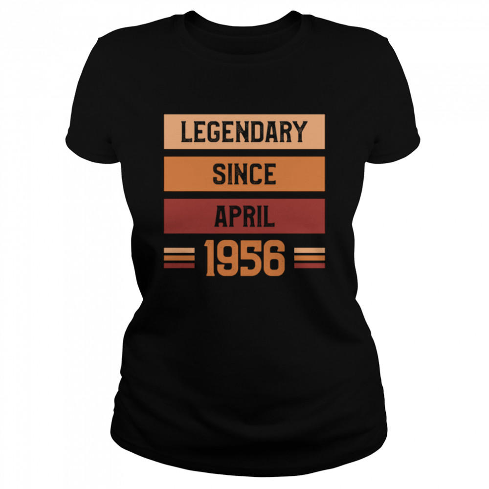 Legendary Since April 1956 Birthday Quote For 65 Years Old shirt Classic Women's T-shirt