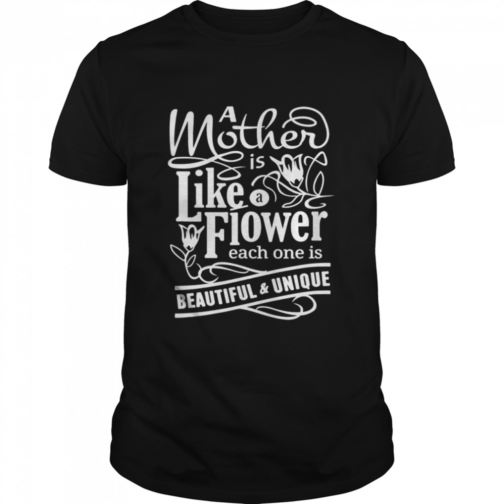 Mother’s Day Shirt With Quote Mother Is Like Flower Shirt