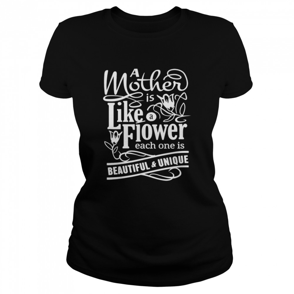 Mother’s Day  With Quote Mother Is Like Flower  Classic Women's T-shirt