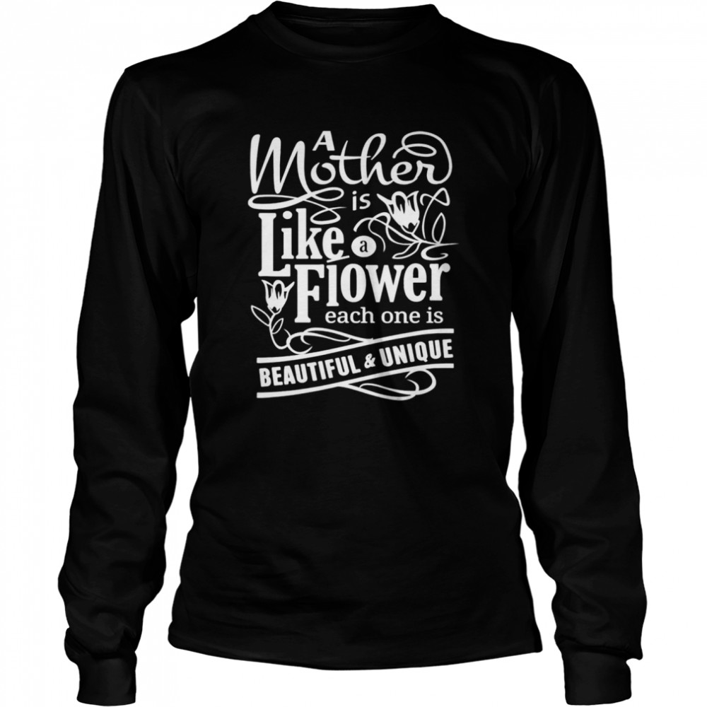 Mother’s Day  With Quote Mother Is Like Flower  Long Sleeved T-shirt