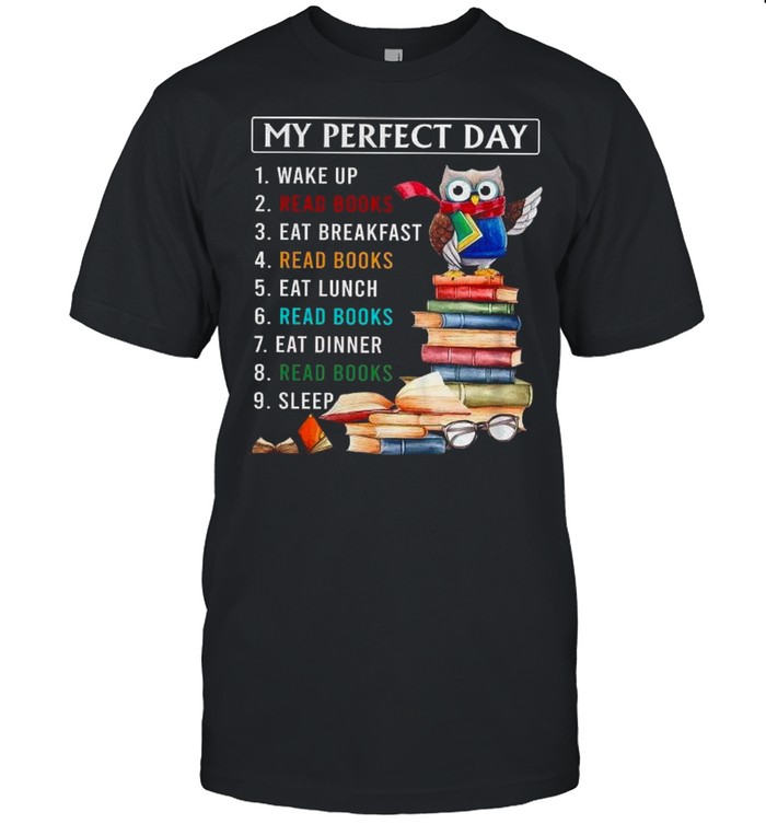 My Perfect Day 1 Wake Up 2 Read Books 3 Eat Breakfast 9 Sleep shirt