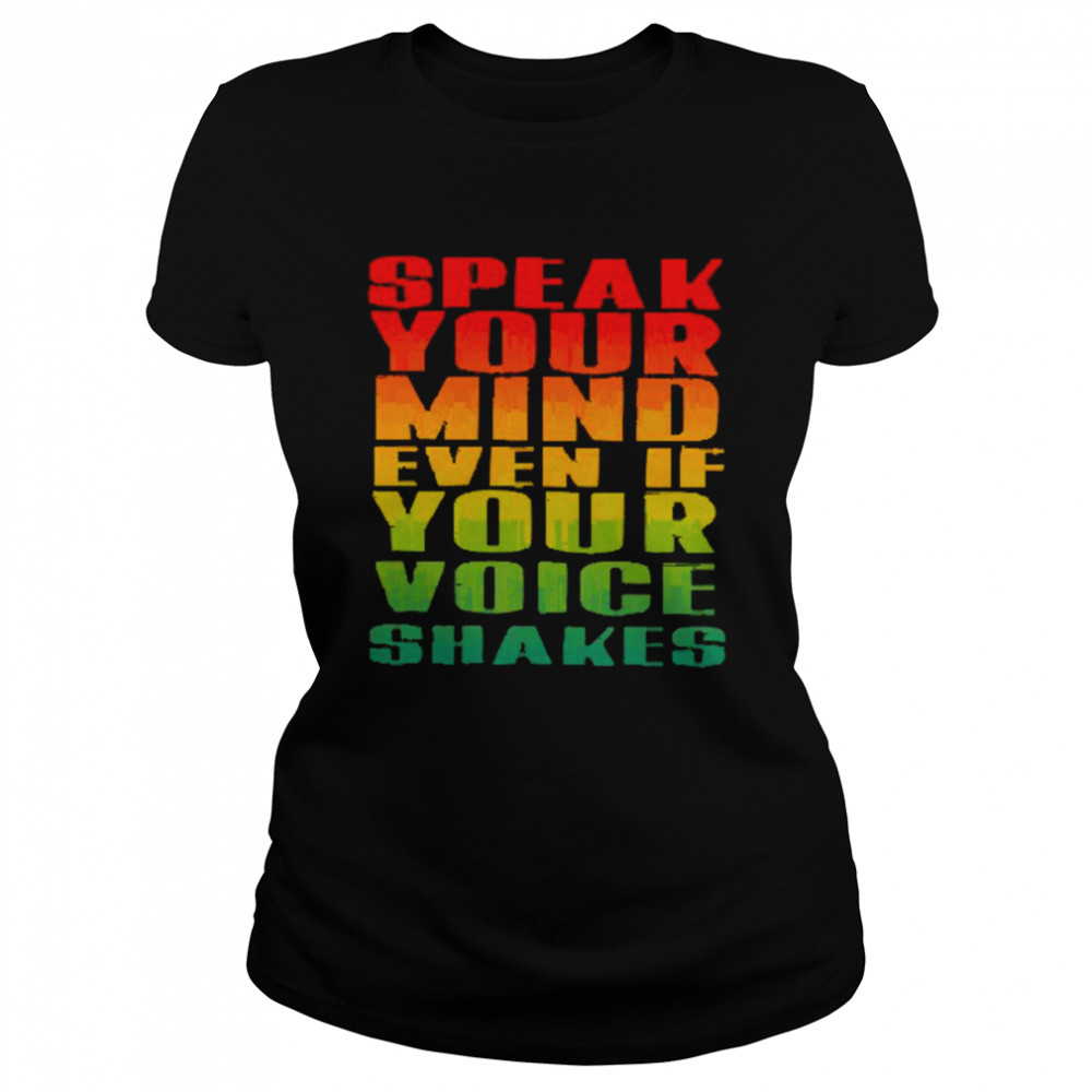 Speak Your Mind Even If Your Voice Shakes  Classic Women's T-shirt