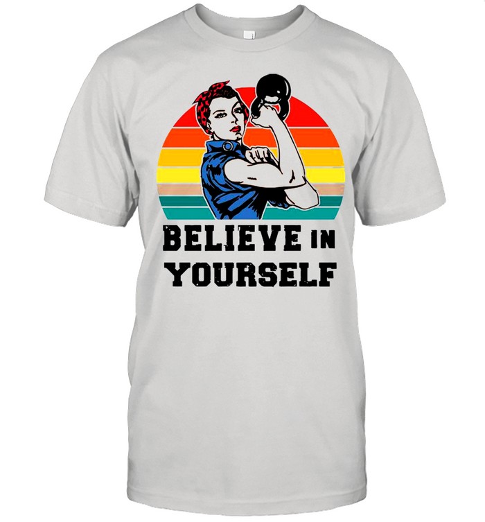 Strong Woman Believe In Yourself Vintage Retro shirt