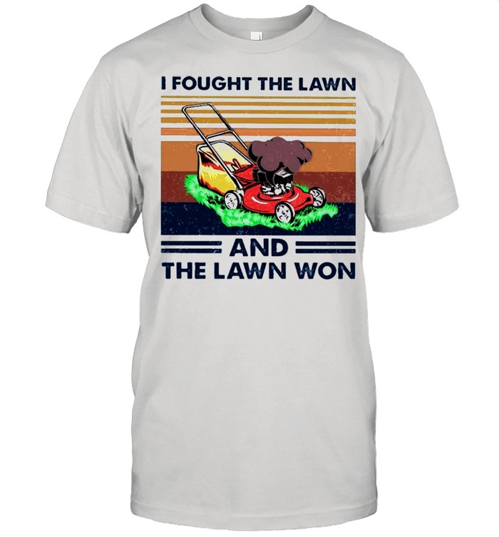 The Lawn Mower I Fought The Lawn And The Lawn Won Vintage shirt