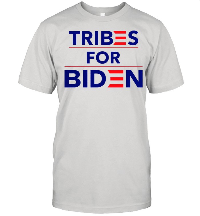 Tribes for biden wonderful shirt