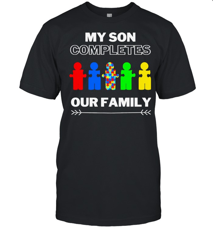 Autism my son completed our family shirt