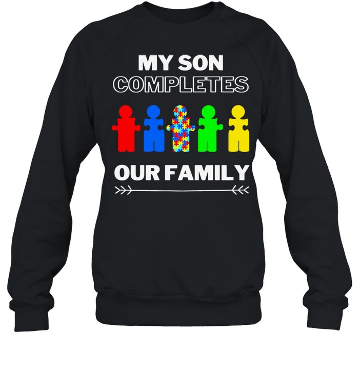Autism my son completed our family shirt Unisex Sweatshirt