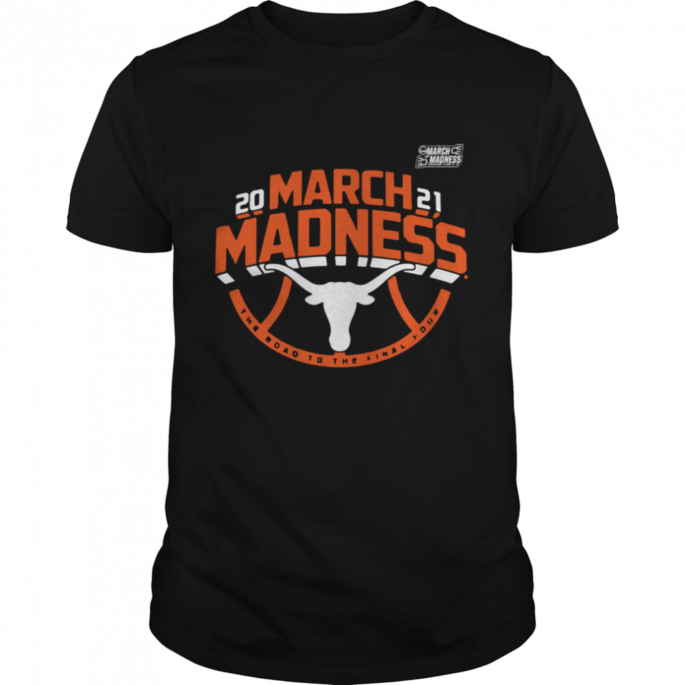 Awesome Texas Longhorns 2021 March Madness Bound Ticket shirt