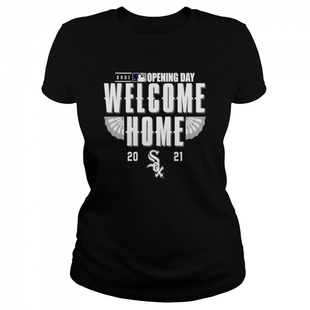 Chicago White Sox 2021 Opening day welcome home shirt Classic Women's T-shirt