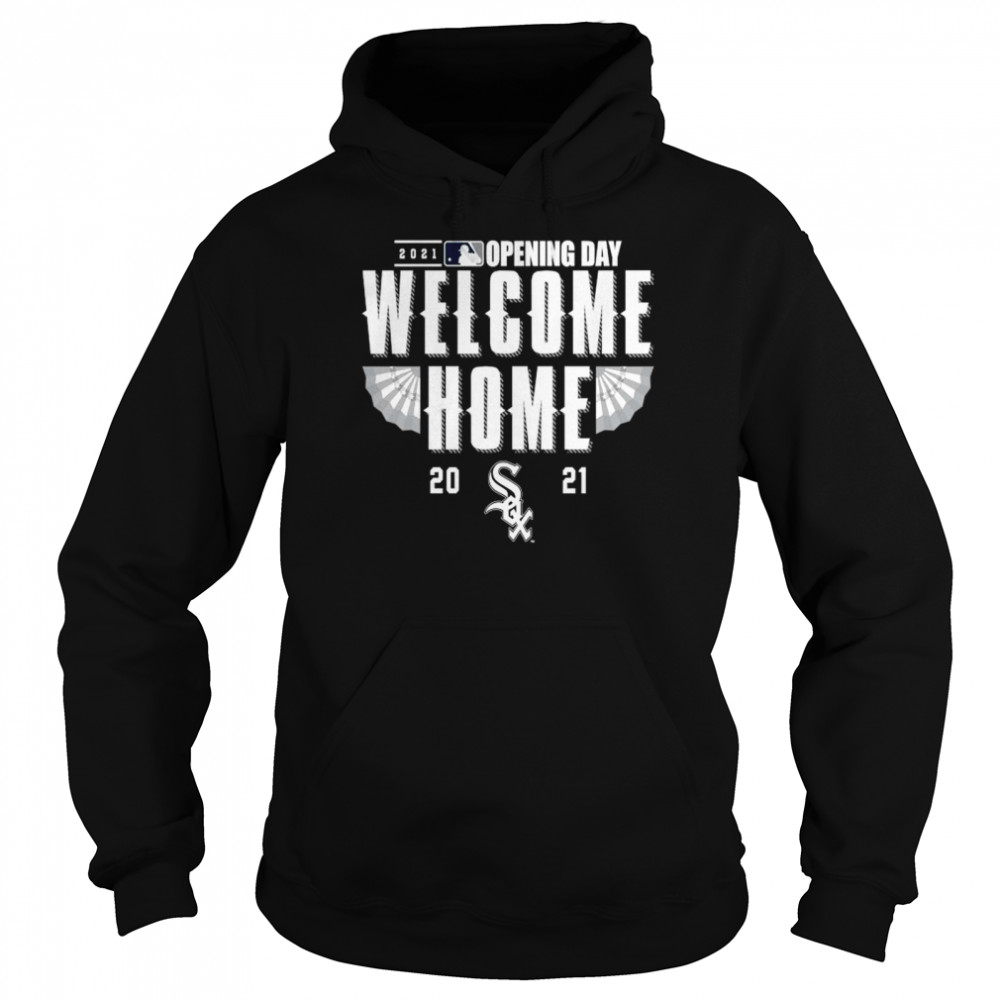 Chicago White Sox 2021 Opening day welcome home shirt Unisex Hoodie
