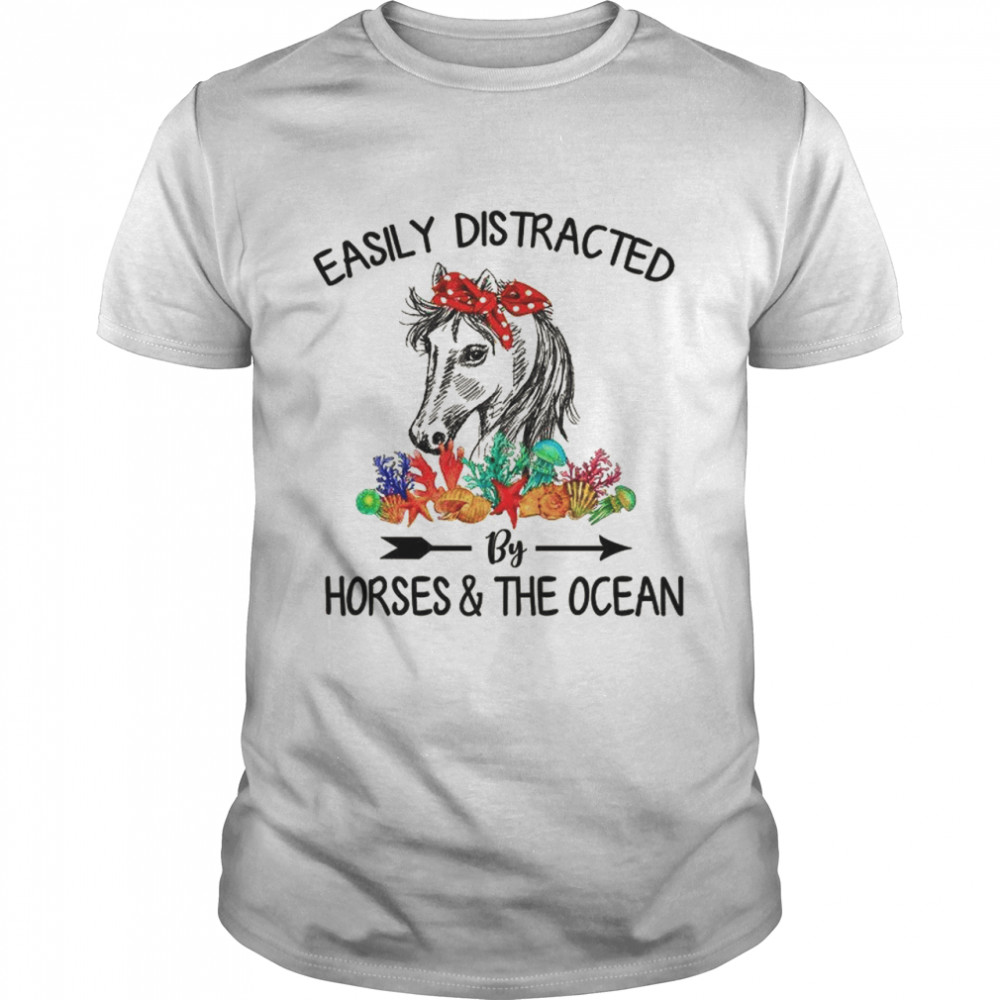Easily Distracted By Horses & The Ocean shirt