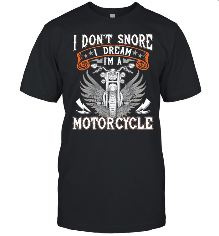 I dont snore motorcycle shirt