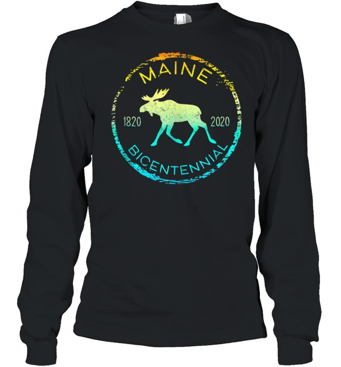 Maine Bicentennial 200th Anniversary 18202020 Moose shirt Long Sleeved T-shirt
