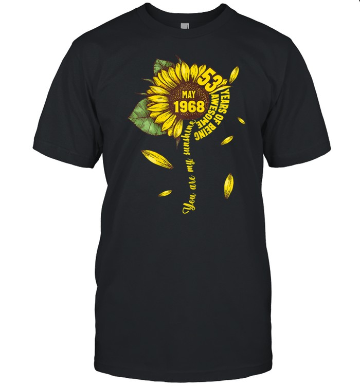 May Girls 1968 53rd Sunflower Birthday Made in 1968 shirt