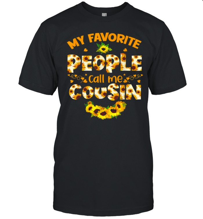 My Favorite People Call Me Cousin Sunflower Mothers Day Shirt
