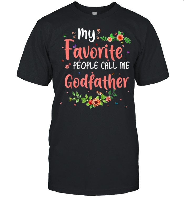 My Favorite People Call Me Godfather Tee Mother’s Day Gift Shirt