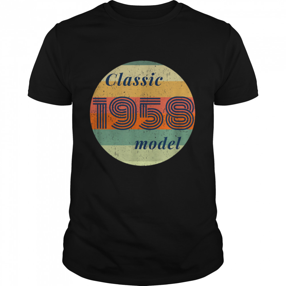 Over 60 Vintage 1958 Birthday Retro Classic 1958 Model shirt
