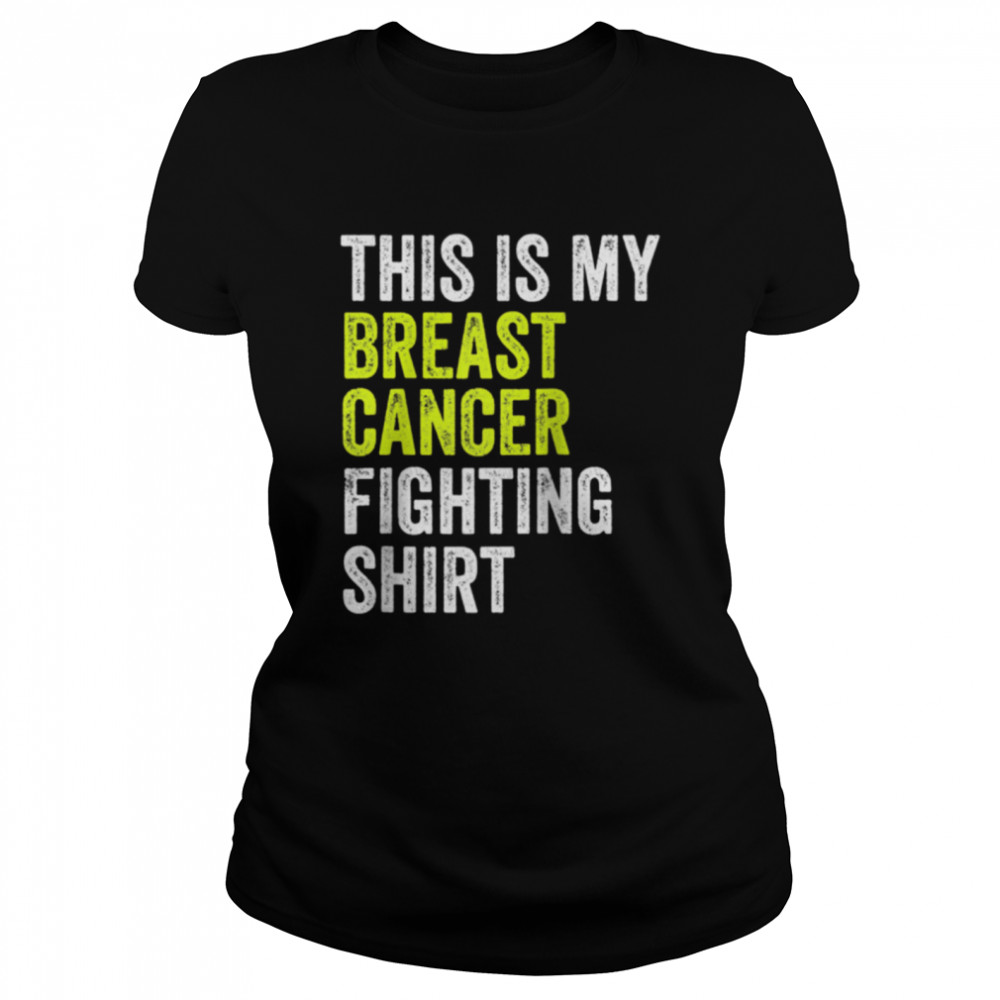 This Is My Breast Cancer Fighting Classic Women's T-shirt